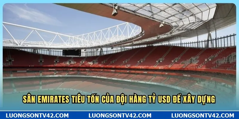 Sân Emirates tiêu tốn của đội hàng tỷ USD để xây dựng